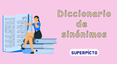 Diccionario de sinonimos 1 - Superpicto | Materiales, recursos y juegos educativos online Diccionario de Sinónimos en español